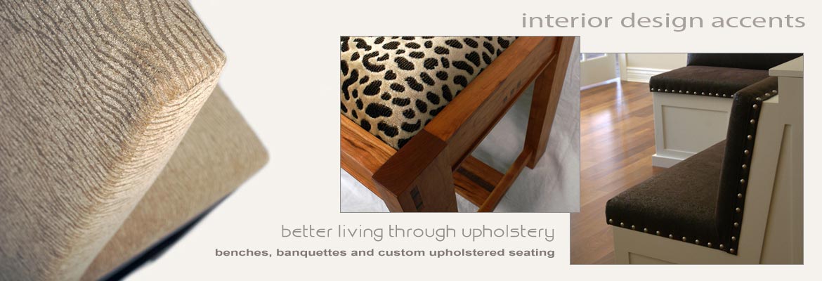 Upholstery, Benches, Banquettes and Custom Upholstered Seating