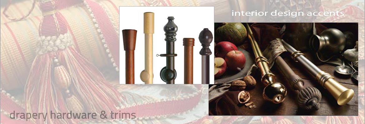 Drapery Hardware, Rods and Fabric Trims
